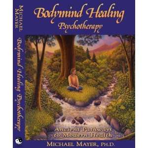  Bodymind Healing Psychotherapy Ancient Pathways to Modern 