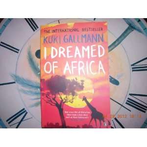  I Dreamed of Africa Kuki Gallmann Books