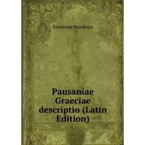   Graeciae descriptio (Latin Edition) PausÃ¢nias PausÃ¢nias Books