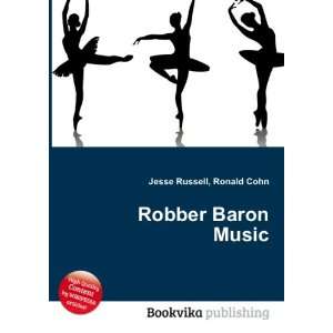  Robber Baron Music Ronald Cohn Jesse Russell Books