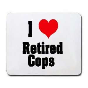  I Love/Heart Retired Cops Mousepad