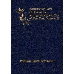 Abstracts of Wills On File in the Surrogates Office City of New York 