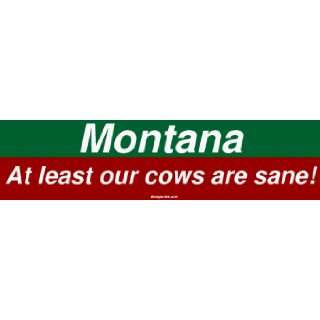  Montana At least our cows are sane MINIATURE Sticker 