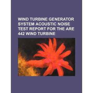Wind turbine generator system acoustic noise test report for the ARE 