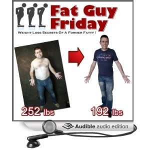  Fat Guy Friday Weight Loss Secrets of a Former Fatty 