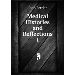  Medical Histories and Reflections. 1 John Ferriar Books