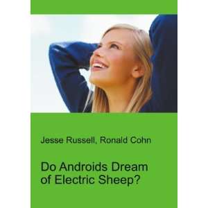  Do Androids Dream of Electric Sheep? Ronald Cohn Jesse 