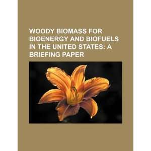  Woody biomass for bioenergy and biofuels in the United 
