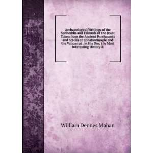   His Day, the Most Interesting History E William Dennes Mahan Books