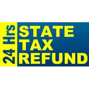   3x6 Vinyl Banner   24 Hrs State Tax Refund 