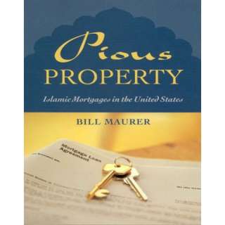 Pious Property Islamic Mortgages in the United States Bill Maurer 