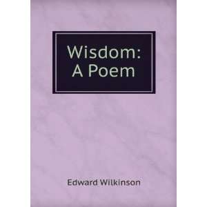 Wisdom A Poem Edward Wilkinson  Books