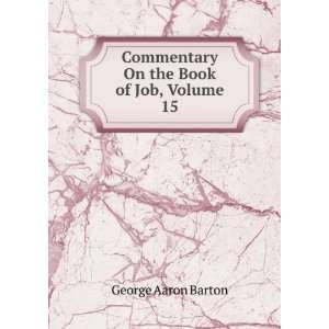  Commentary On the Book of Job, Volume 15 George Aaron Barton Books