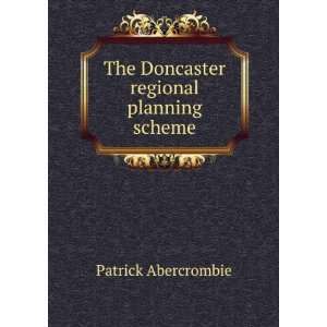    The Doncaster regional planning scheme Patrick Abercrombie Books