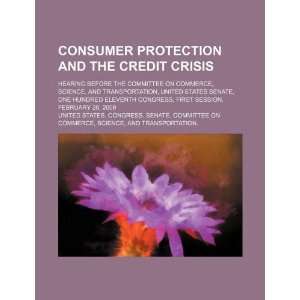 Consumer protection and the credit crisis hearing before 