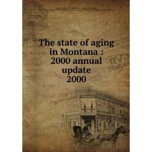  The state of aging in Montana  2000 annual update. 2000 