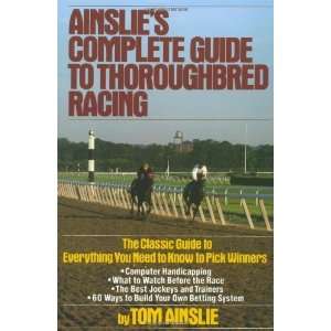   Complete Guide to Thoroughbred Racing [Paperback] Tom Ainslie Books