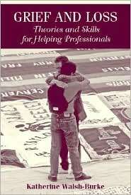 Grief and Loss Theories and Skills for Helping Professionals 