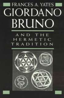   Giordano Bruno and the Hermetic Tradition by Frances 