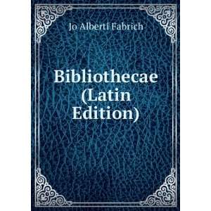  Bibliothecae (Latin Edition) Jo Alberti Fabrich Books
