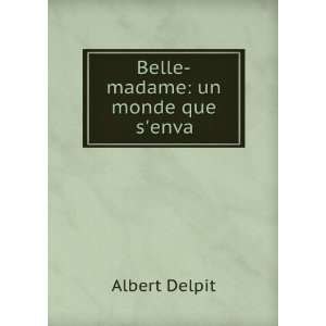  Belle madame un monde que senva Albert Delpit Books