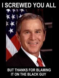 George W Bush Funny T Shirt I Screwed You All Obama Parody S M L XL 