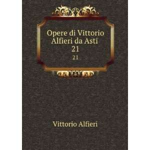    Opere di Vittorio Alfieri da Asti . 21 Vittorio Alfieri Books