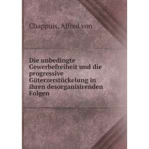   in ihren desorganisirenden Folgen Alfred von Chappuis Books