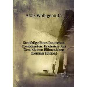   Dem Kleinen BÃ¼hnenleben (German Edition) Alois Wohlgemuth Books