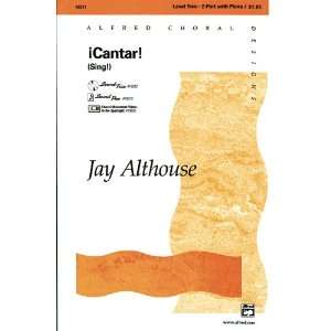   Sing) Choral Octavo Choir Music by Jay Althouse