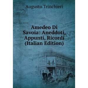 Amedeo Di Savoia Aneddoti, Appunti, Ricordi (Italian 