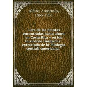   la Biologia centrali americana. Anastasio, 1865 1951 Alfaro Books