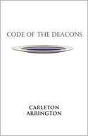 Code Of The Deacons Carleton Arrington