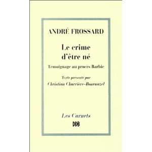    Le crime dêtre né André Frossard André Frossard Books
