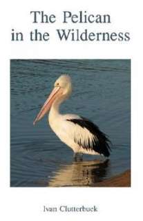 The Pelican in the Wilderness NEW by Ivan Clutterbuck 9780852446218 