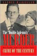 The Double Indemnity Murder Ruth Snyder, Judd Gray, and New Yorks 