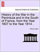 History Of The War In The Peninsula And In The South Of France, From 