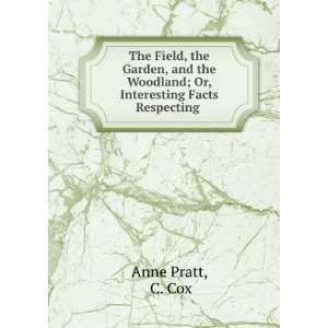  Woodland; Or, Interesting Facts Respecting . C. Cox Anne Pratt Books