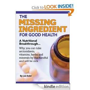 The Missing Ingredient For Good Health Lee Euler  Kindle 