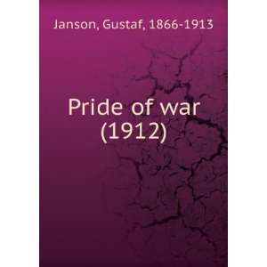   Pride of war (1912) (9781275346277) Gustaf, 1866 1913 Janson Books