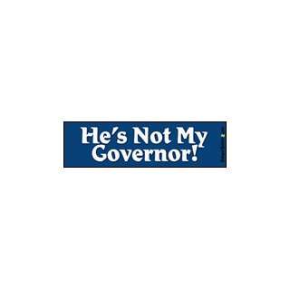  Hes Not My Governor   Funny Bumper Stickers (Medium 10x2 