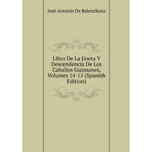  Volumes 14 15 (Spanish Edition) JosÃ© Antonio De Balenchana Books