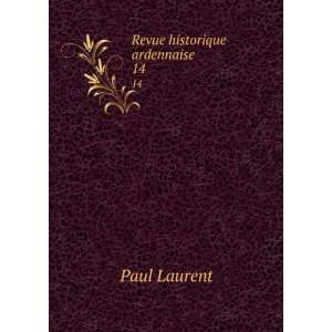 Revue historique ardennaise. 14 Paul Laurent Books