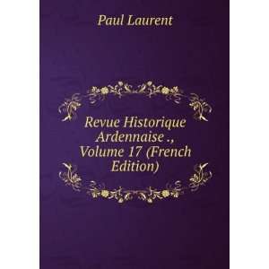   Ardennaise ., Volume 17 (French Edition) Paul Laurent Books