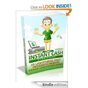Instant Cash Instant Cash Strategies. 10 Lightning Fast Methods TO 