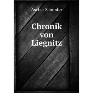  Chronik von Liegnitz Ascher Sammter Books