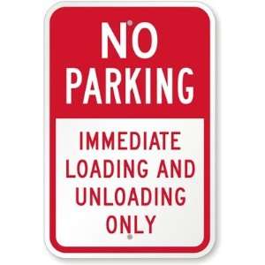 No Parking   Immediate Loading And Unloading Only Aluminum Sign, 18 x 