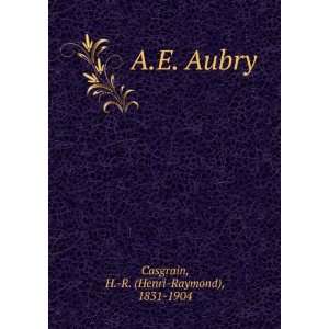    A.E. Aubry H. R. (Henri Raymond), 1831 1904 Casgrain Books