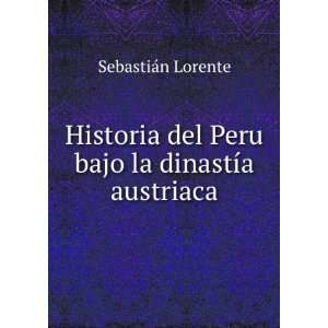   dinastia austriaca, 1542 1598 SebastiÃ¡n, 1813 1884 Lorente Books
