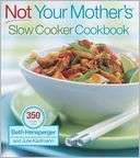   Not Your Mothers Slow Cooker Cookbook by Beth 